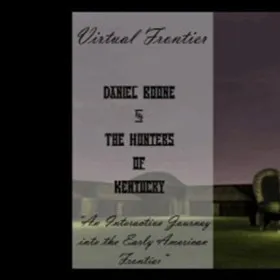 Virtual Frontiers: Daniel Boone and the Hunters of Kentucky