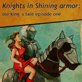 Knights in Shining Armor: Our King's Tale