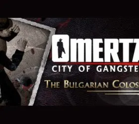 Omerta: City of Gangsters - The Bulgarian Colossus