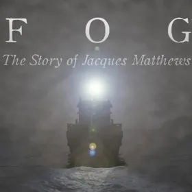 FOG: The Story of Jacques Matthews