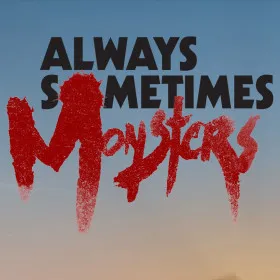 Always Sometimes Monsters