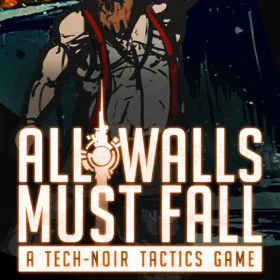 All Walls Must Fall - A Tech-Noir Tactics Game