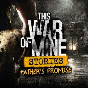 This War of Mine: Stories - Father's Promise