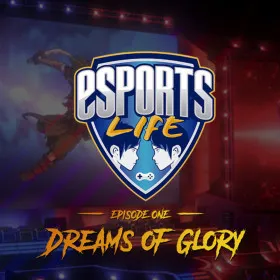 Esports Life: Ep.1 - Dreams of Glory