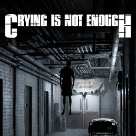 Crying is not Enough