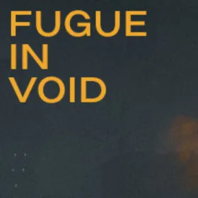 Fugue in Void