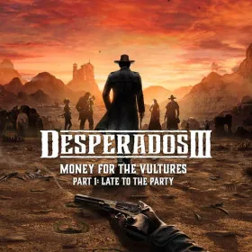 Desperados III: Money for the Vultures – Part 1: Late to the Party