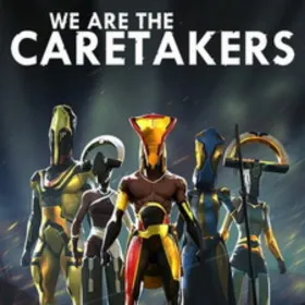 We Are the Caretakers