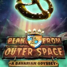 Plan B from Outer Space: A Bavarian Odyssey