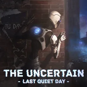 The Uncertain: Last Quiet Day