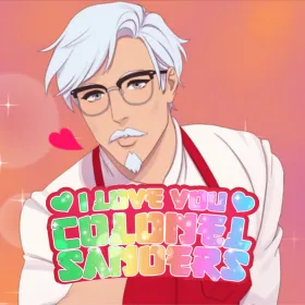 I Love You, Colonel Sanders! A Finger Lickin’ Good Dating Simulator