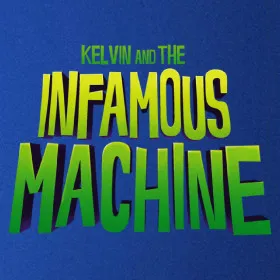 Kelvin and the Infamous Machine