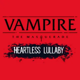 Vampire: The Masquerade - Heartless Lullaby