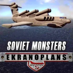Soviet Monsters: Ekranoplans