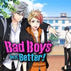 Bad Boys Do it Better