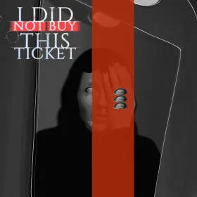 I Did Not Buy This Ticket