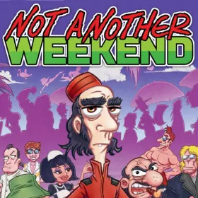 Not Another Weekend