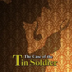 Sherlock Holmes Consulting Detective: The Case of the Tin Soldier
