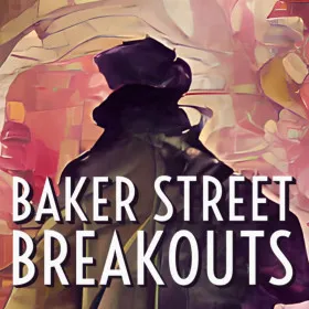 Baker Street Breakouts: A Sherlockian Escape Adventure