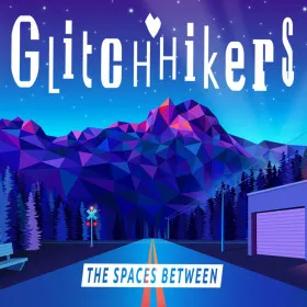 Glitchhikers: The Spaces Between