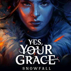 Yes, Your Grace: Snowfall