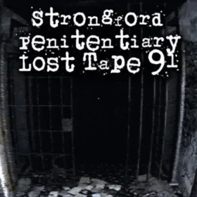 Strongford Penitentiary Lost Tape 91
