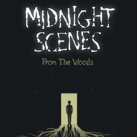 Midnight Scenes: From the Woods