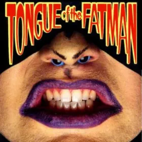 Tongue of the Fatman