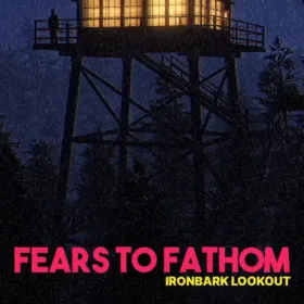 Fears to Fathom - Ironbark Lookout