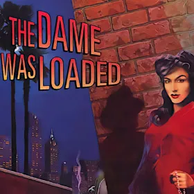 The Dame Was Loaded