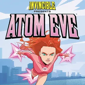 Invincible Presents: Atom Eve