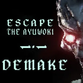Escape the Ayuwoki DEMAKE