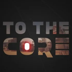 To The Core