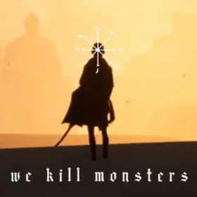 We Kill Monsters