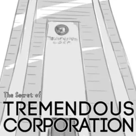 The Secret of Tremendous Corporation