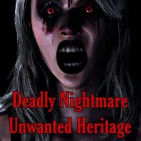 Deadly Nightmare Unwanted Heritage
