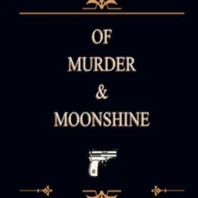 Of Murder and Moonshine