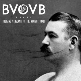 BVOVB - Bruising Vengeance of the Vintage Boxer