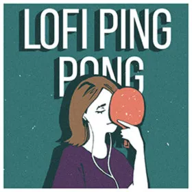 Lofi Ping Pong