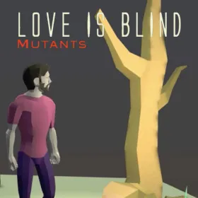 Love is Blind: Mutants