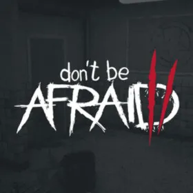 Don't Be Afraid 2