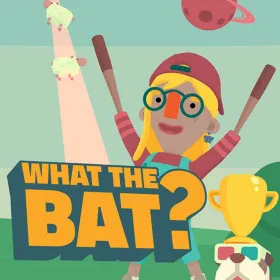 WHAT THE BAT?