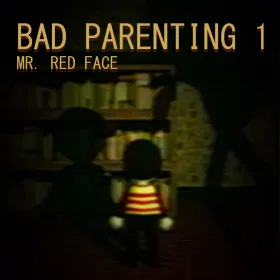 Bad Parenting 1: Mr. Red Face