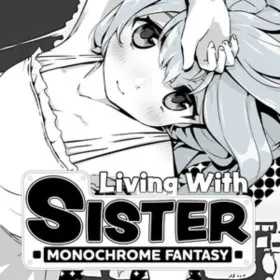 Living With Sister: Monochrome Fantasy