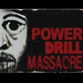 Power Drill Massacre
