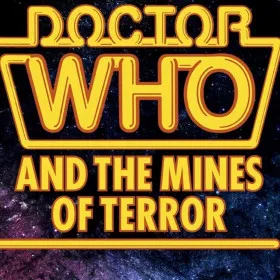 Doctor Who and the Mines of Terror