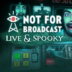 Not For Broadcast: Live & Spooky