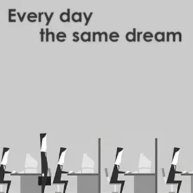 Every Day the Same Dream