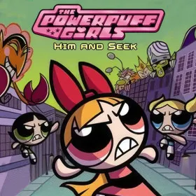The Powerpuff Girls: Him and Seek