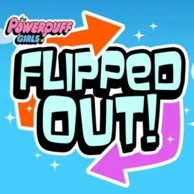 Flipped Out: Powerpuff Girls